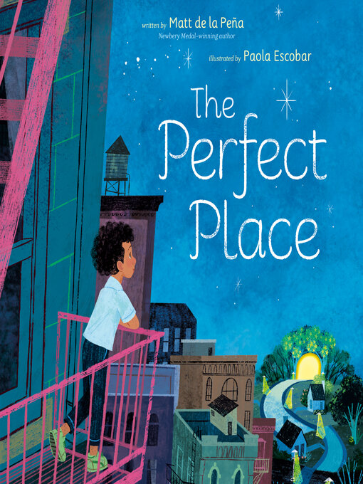 Title details for The Perfect Place by Matt de la Peña - Available